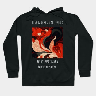 Heart shaped love T-Shirt Design for Valentine's Day "Love may be a battlefield.." Hoodie